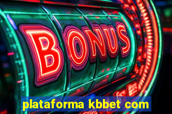 plataforma kbbet com